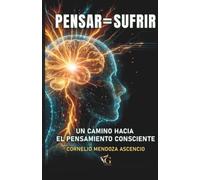 PENSAR = SUFRIR: UN CAMINO HACIA EL PENSAMIENTO CONSCIENTE
