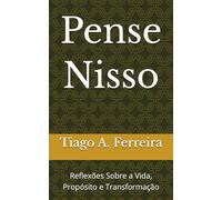 Pense Nisso: Reflexões Sobre a Vida, Propósito e Transformação