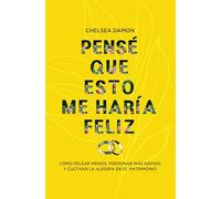 Pensé que esto me haría feliz/ I Thought This Would Make Me Happy