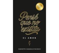 Pensé que no existía: EL AMOR: 1
