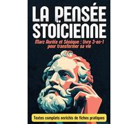 Pensée stoïcienne appliquée: Marc Aurèle et Sénèque - 3 classiques enrichis de 360 fiches pratiques pour transformer sa vie