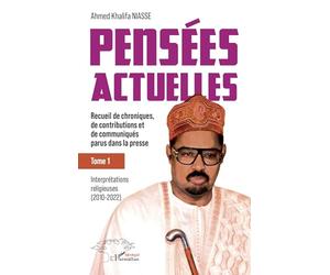 Pensées actuelles: Recueil de chroniques, de contributions et de communiqués parus dans la presse - Tome 1 : Interprétations religieuses (2010-2022)