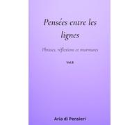 Pensées entre les lignes Vol. 8: Phrases, réflexions et murmures