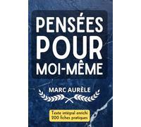Pensées pour moi-même: Édition intégrale enrichie + 200 fiches-mémo pour appliquer la sagesse stoïcienne des méditations de Marc Aurèle au quotidien