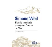 Pensees sans ordre concernant l'amour de Dieu (et autres textes) (Folio Sagesses)