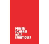 Pensées sombres mais esthétiques (Les carnets de la survie moderne)