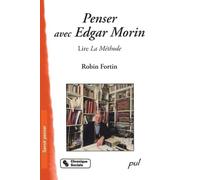 PENSER AVEC EDGAR MORIN: Lire La méthode