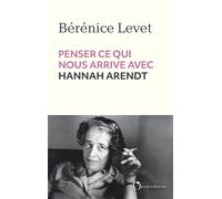 Penser ce qui nous arrive avec Hannah Arendt