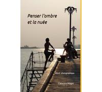Penser l’ombre et la nuée: Album photographique