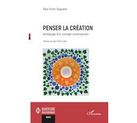 Penser la création: Généalogie d’un concept contemporain (Ouverture Philosophique)