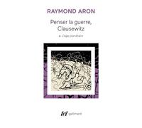Penser la guerre, Clausewitz (Tome 2-L'âge planétaire) (Tel)
