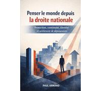 Penser le monde depuis la droite nationale: Protection, continuité, identité et sentiment de dépossession
