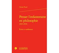 Penser l'Enfantement En Philosophie: Ecrits Et Conferences: 18 (Etudes De Philosophie, 18)