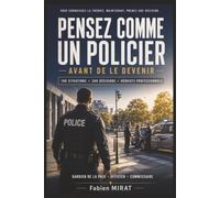 PENSEZ COMME UN POLICIER - Avant de le devenir: 100 situations professionnelles pour tester vos décisions, développer les bons réflexes et réussir ... Paix, Officier, Commissaire) - Entraînement
