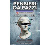Pensieri da pazzi | [ERRORI DI SISTEMA] nella nostra mente