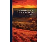 Pensiero Ed Azione Nel Risorgimento Italiano ...