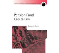 Pension Fund Capitalism (Oxford Geographical and Environmental Studies)