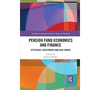 Pension Fund Economics and Finance: Efficiency, Investments and Risk-Taking (Routledge International Studies in Money and Banking)