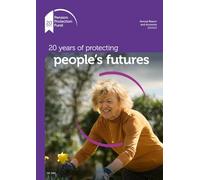 Pension Protection Fund annual report 2024-25 for the period 1 April 2024 to 31 March 2025. 20 years of protecting people’s futures (House of Commons Paper) HC 1194