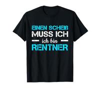 Pensionierung Einen Scheiß Muss Ich Ich Bin Rentner Rente T-Shirt
