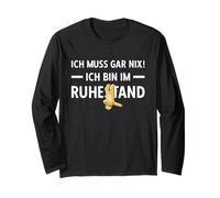Pensionierung Ich Muss Gar Nix! Ich Bin Im Ruhestand Rente Long Sleeve T-Shirt