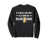Pensionierung Ich Muss Gar Nix! Ich Bin Im Ruhestand Rente Sweatshirt