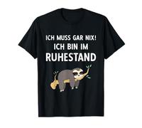 Pensionierung Ich Muss Gar Nix! Ich Bin Im Ruhestand Rente T-Shirt