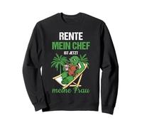 Pensionierung Rente Mein Chef Ist Jetzt Meine Frau Rente Sweatshirt