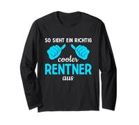Pensionierung So Sieht EIN Richtig Cooler Rentner Aus Rente Long Sleeve T-Shirt