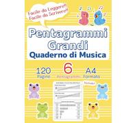 Pentagrammi Grandi Quaderno di Musica: La Prima Carta da Musica Perfetta per Bambini e Principianti | 120 Pagine, 6 Pentagrammi, Formato A4 | ... (Chiave e Pentagramma: Quaderni di Musica)