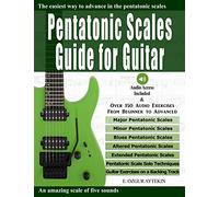 Pentatonic Scales Guide for Guitar: The easiest way to advance in the pentatonic scales (Audio Access Included)