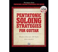 Pentatonic Soloing Strategies for Guitar – Modern Ideas for All Styles – Book & CD – Improv Series