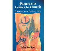 Pentecost Comes to Church: Sacraments and Spiritual Gifts