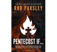 Pentecost If...: Ancient Secrets and Timeless Truths That Release Pentecostal Power In Your Life