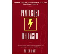 Pentecost Released: A Fresh Look at Leadership in Acts and The Early Church