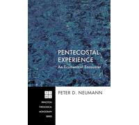 Pentecostal Experience: An Ecumenical Encounter: 187 (Princeton Theological Monograph)