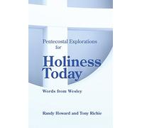 Pentecostal Explorations for Holiness Today: Words from Wesley
