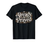 Pentecostal Grandma Who Already Prayed About Don't Worry T-Shirt