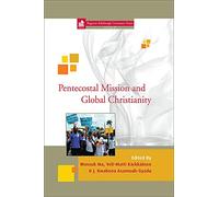 Pentecostal Mission and Global Christianity: An Edinburgh Centenary Reader: 20 (Regnum Edinburgh Centenary)