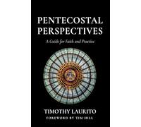 Pentecostal Perspectives: A Guide for Faith and Practice