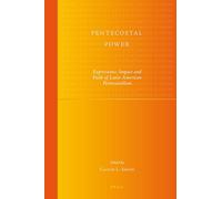 Pentecostal Power: Expressions, Impact and Faith of Latin American Pentecostalism: 6 (Global Pentecostal and Charismatic Studies)