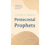 Pentecostal Prophets: Experience in Old Testament Perspective