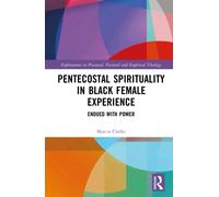 Pentecostal Spirituality in Black Female Experience : Endued with Power