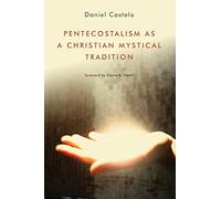 Pentecostalism as a Christian Mystical Tradition