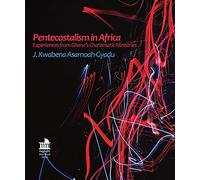 Pentecostalism in Africa: Experiences from Ghana's Charismatic Ministries (Regnum Mini Book)