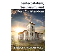 Pentecostalism, Secularism, and Post Christendom