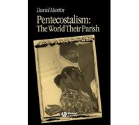 Pentecostalism: The World Their Parish (Religion and Spirituality in the Modern World)
