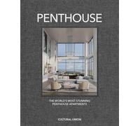 Penthouse: The World's Most Stunning Penthouse Apartments
