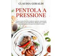 Pentola a pressione: Prepara ricette classiche, moderne e gustose, mantenendo intatto il sapore di ogni ingrediente. Mangia sano e stupisci i tuoi ospiti senza preoccuparti dei tempi di cottura