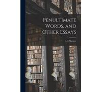 Penultimate Words, and Other Essays